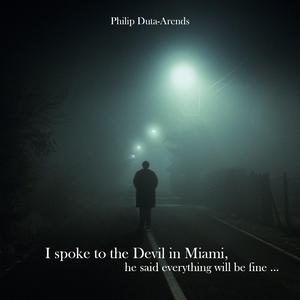 I spoke to the Devil in Miami, he said everything will be fine (SAD VIOLIN VERSION)