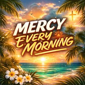 Mercy Every Morning