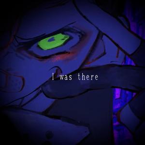 I Was There