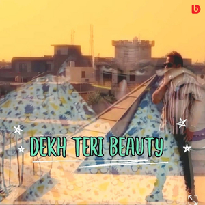 Dekh Teri Beauty