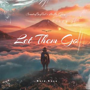 Let Them Go (feat. Lala Grey & RKiD)