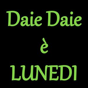 Daie, Daie è Lunedi