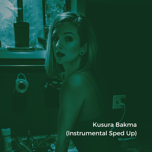 Kusura Bakma (Instrumental Sped Up)