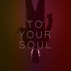 To Your Soul