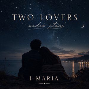 Two Lovers Under Stars - I Maria