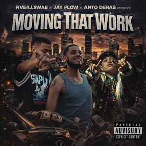Moving That Work (feat. Jay Flow & Five4J.Swae)