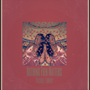 Nothing Even Matters