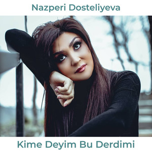 Kime Deyim Bu Derdimi