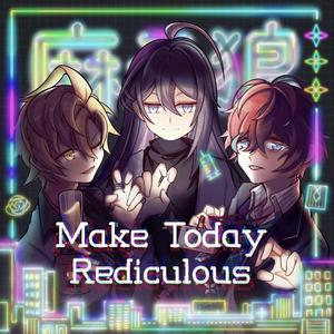 Make Today Rediculous