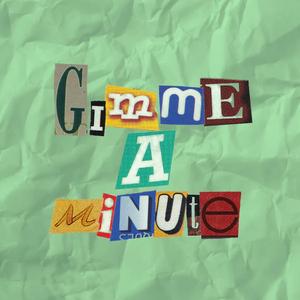 Gimme A Minute