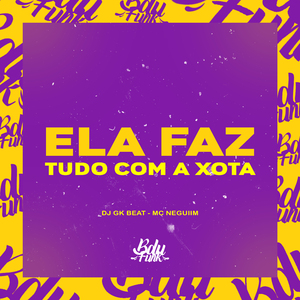 ELA FAZ TUDO COM A XOTA