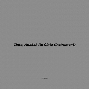 Cinta, Apakah itu cinta (Instument)