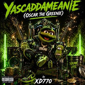 Yascaddameanie (Oscar The Greenie)