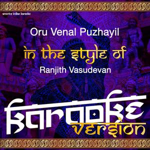 Oru Venal Puzhayil (In the Style of Ranjith Vasudevan) [Karaoke Version]
