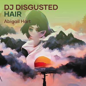 Dj Disgusted Hair