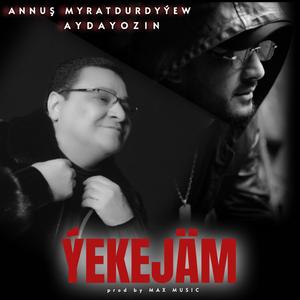 Ýekejäm (feat. Annush Myratdurdyyew)