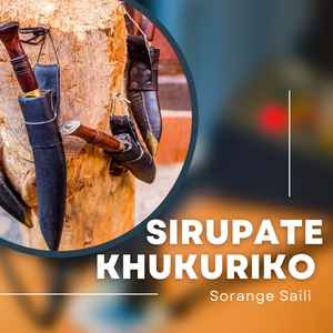 Sirupate Khukuriko (Sorange Saili)