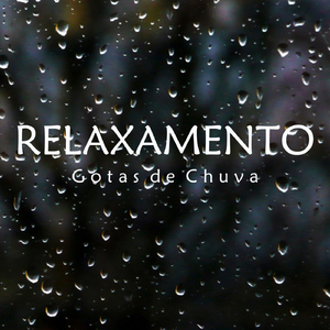 Relaxamento: Gotas de Chuva, Pt. 55