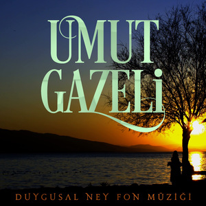Umut Gazeli (Duygusal Ney Fon Müziği)