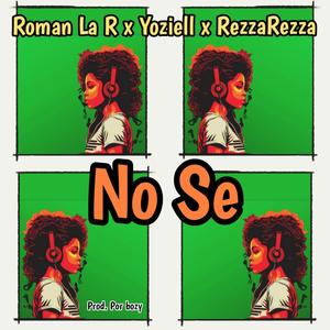 No se (feat. Román la R & Yoziell)