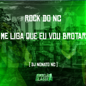 Rock do Nc - Me Liga Que Eu Vou Brotar