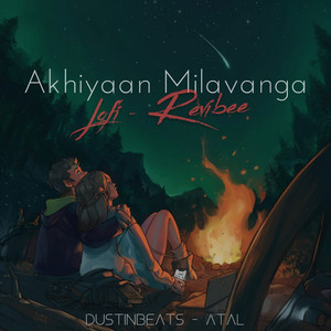 Akhiyaan Milavanga (Lofi Revibee)