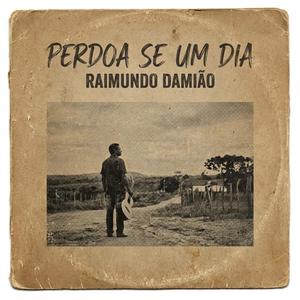 Perdoa Se um Dia (feat. Raimundo Damião)