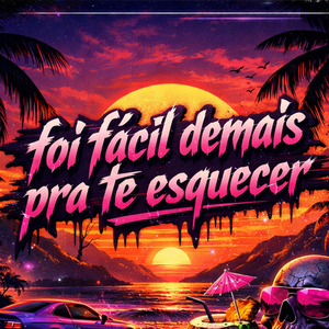 FOI FACIL DEMAIS PRA TE ESQUECER