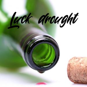 luck drought