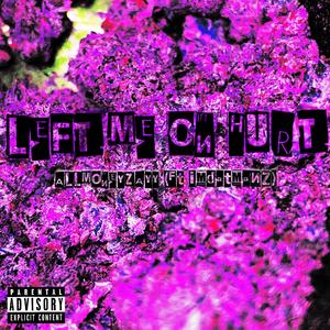 LEFT ME ON HURT (feat. IMDATMANZ)