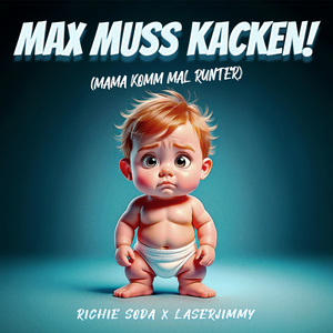 Max muss kacken (Mama komm mal runter)