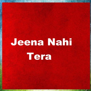 Jeena Nahi Tera