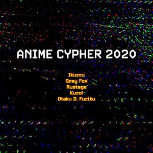 ANIME CYPHER 2020 (feat. Gray Fox, Otaku>d Furiku, Rustage & Kuro!)