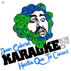 Juan Gabriel (In the Style of Hasta Que Te Conoci) [Karaoke Version]