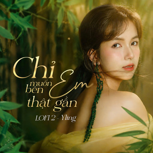 Chỉ Muốn Bên Em Thật Gần (Lofi Ver 2)