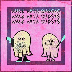 Walk With Ghosts (feat. Kid Trash)