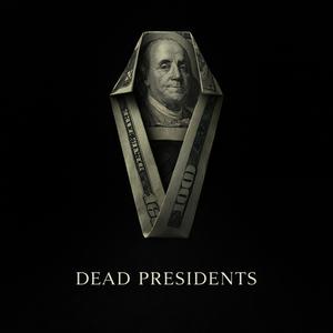 DEAD PRESIDENTS