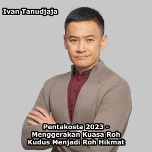 Pentakosta 2023 - Menggerakan Kuasa Roh Kudus Menjadi Roh Hikmat