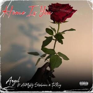 Home is YOU (feat. Angel & TeeKay)