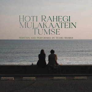 Hoti Rahegi Mulakaatein Tumse (Dark Reprised)