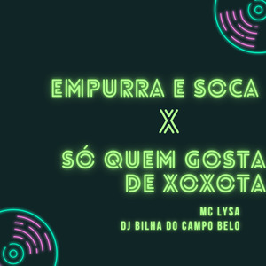 Empurra e Soca X Só Quem Gosta de Xoxota