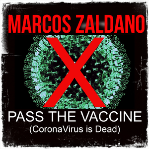 Pass the Vaccine (Coronavirus Is Dead) [Extended Version]