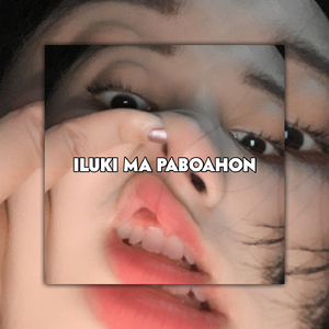 ILUKI MA PABOAHON (Remix)