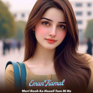 Meri Rooh Ka Haasil Tum Hi Ho