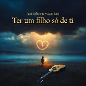 Ter um filho so de ti (feat. Matias Dias)