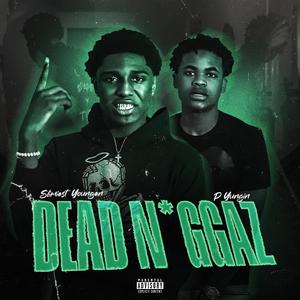 Dead Niggaz (feat. P yungin)