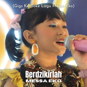 Berdzikirlah (Gigs Karaoke Lagu Messa Eko)