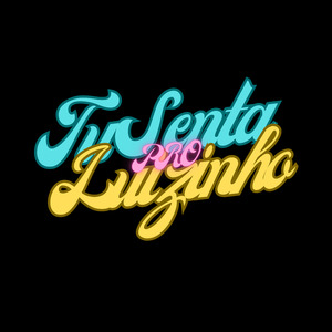Tu Senta pro Luizinho