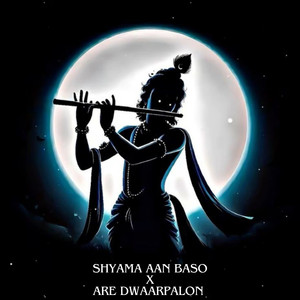 Shyama Aan Baso X Are Dwaarpalon