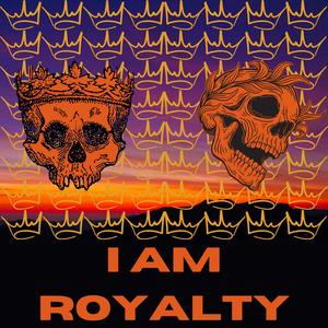 I Am Royalty (feat. Kalamity)